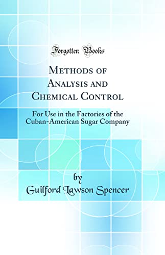 9780484599719: Methods of Analysis and Chemical Control: For Use in the Factories of the Cuban-American Sugar Company (Classic Reprint)