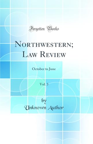 Stock image for Northwestern Law Review, Vol 3 October to June Classic Reprint for sale by PBShop.store US