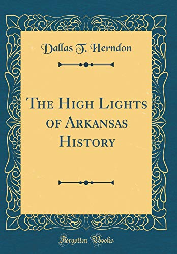Stock image for The High Lights of Arkansas History Classic Reprint for sale by PBShop.store US