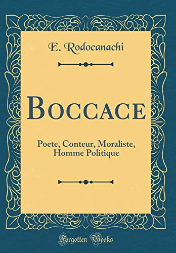 Imagen de archivo de Boccace Poete, Conteur, Moraliste, Homme Politique Classic Reprint a la venta por PBShop.store US