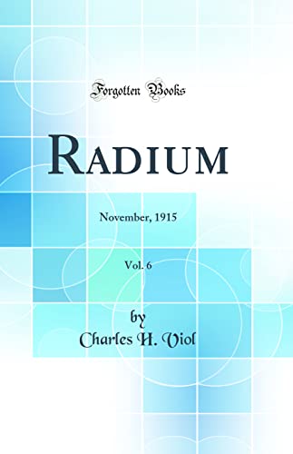 Beispielbild für Radium, Vol. 6: November, 1915 (Classic Reprint) zum Verkauf von WorldofBooks
