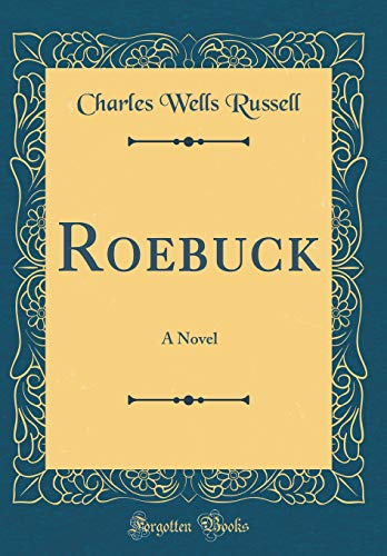 Imagen de archivo de Roebuck: A Novel (Classic Reprint) a la venta por PBShop.store US