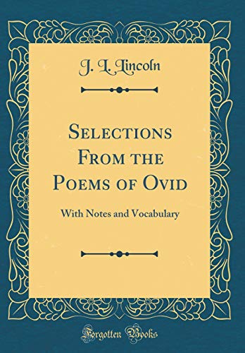 Stock image for Selections From the Poems of Ovid With Notes and Vocabulary Classic Reprint for sale by PBShop.store US