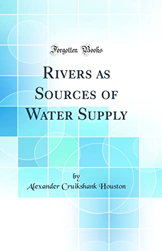 Beispielbild fr Rivers as Sources of Water Supply (Classic Reprint) zum Verkauf von PBShop.store US