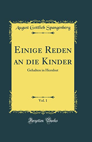 Beispielbild fr Einige Reden an die Kinder, Vol. 1: Gehalten in Hernhut (Classic Reprint) zum Verkauf von PBShop.store US