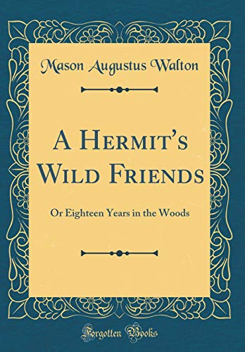 Beispielbild fr A Hermit's Wild Friends Or Eighteen Years in the Woods Classic Reprint zum Verkauf von PBShop.store US