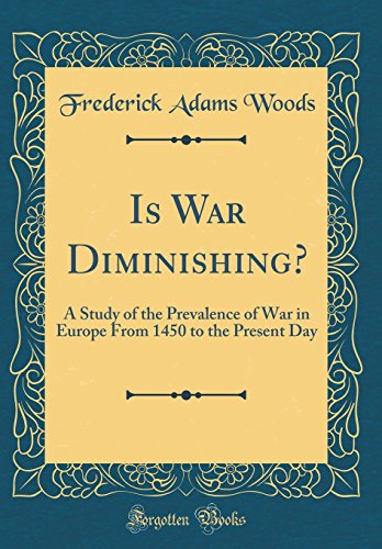 Imagen de archivo de Is War Diminishing A Study of the Prevalence of War in Europe From 1450 to the Present Day Classic Reprint a la venta por PBShop.store US