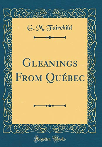 Stock image for Gleanings From Qu?bec (Classic Reprint) for sale by PBShop.store US