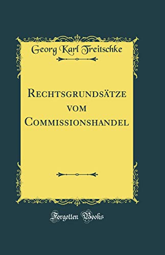 Stock image for Rechtsgrunds?tze vom Commissionshandel (Classic Reprint) for sale by PBShop.store US