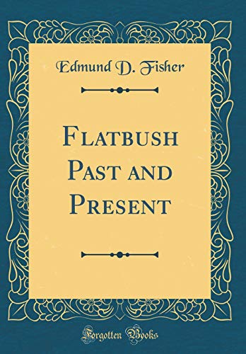 Stock image for Flatbush Past and Present Classic Reprint for sale by PBShop.store US