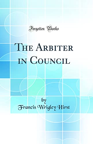 Stock image for The Arbiter in Council (Classic Reprint) for sale by PBShop.store US