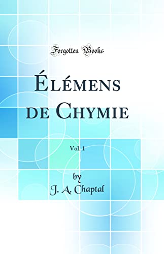 Stock image for lmens de Chymie, Vol 1 Classic Reprint for sale by PBShop.store US