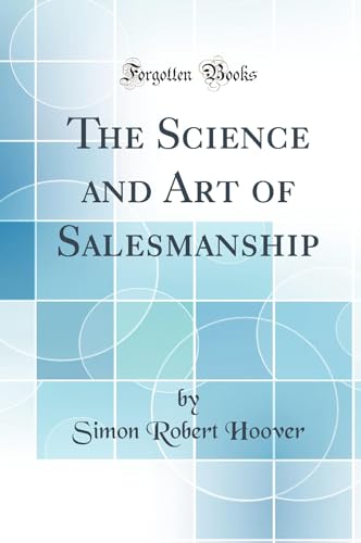 Imagen de archivo de The Science and Art of Salesmanship Classic Reprint a la venta por PBShop.store US