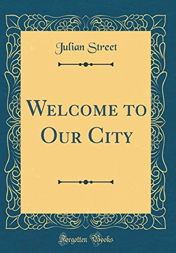 Stock image for Welcome to Our City (Classic Reprint) for sale by Reuseabook