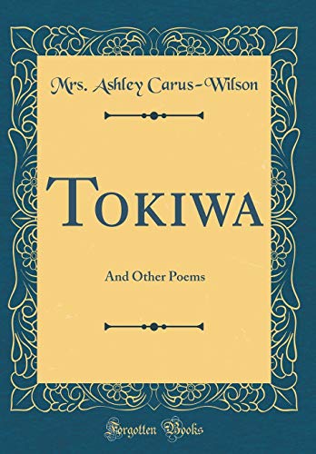 Imagen de archivo de Tokiwa And Other Poems Classic Reprint a la venta por PBShop.store US