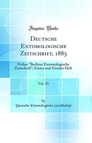 Imagen de archivo de Deutsche Entomologische Zeitschrift, 1885, Vol. 29: Fr?her "Berliner Entomologische Zeitschrift"; Erstes und Zweites Heft (Classic Reprint) a la venta por PBShop.store US