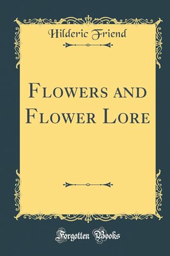 9780484909297: Flowers and Flower Lore (Classic Reprint)