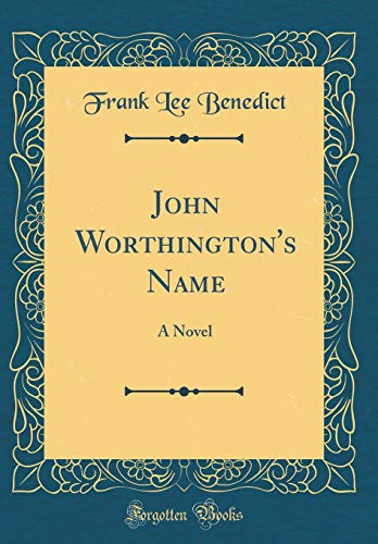 Beispielbild fr John Worthington's Name A Novel Classic Reprint zum Verkauf von PBShop.store US