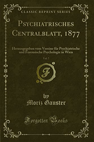Stock image for Psychiatrisches Centralblatt, 1877, Vol. 7 (Classic Reprint) for sale by Forgotten Books
