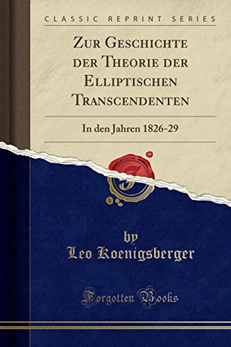 Stock image for Zur Geschichte der Theorie der Elliptischen Transcendenten In den Jahren 182629 Classic Reprint for sale by PBShop.store US