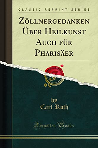 Stock image for Z?llnergedanken ?ber Heilkunst Auch F?r Pharis?er (Classic Reprint) for sale by PBShop.store US