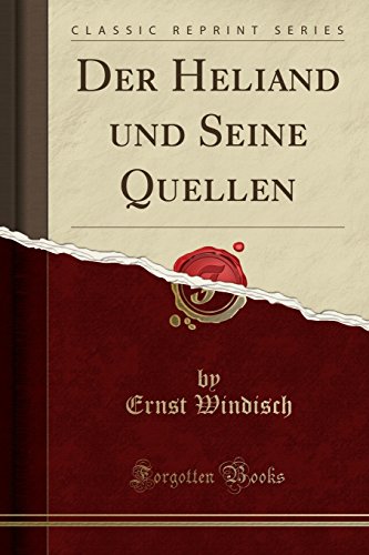 Stock image for Der Heliand Und Seine Quellen (Classic Reprint) for sale by PBShop.store US