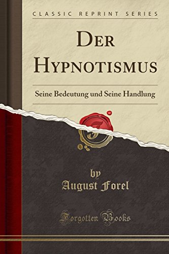 Stock image for Der Hypnotismus Seine Bedeutung und Seine Handlung Classic Reprint for sale by PBShop.store US