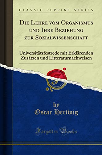 Stock image for Die Lehre Vom Organismus Und Ihre Beziehung Zur Sozialwissenschaft for sale by PBShop.store US