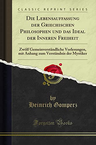 Stock image for Die Lebensauffassung Der Griechischen Philosophen Und Das Ideal Der Inneren Freiheit for sale by PBShop.store US