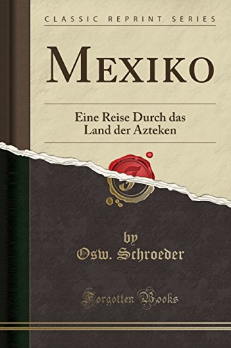 9780484964395: Mexiko: Eine Reise Durch Das Land Der Azteken (Classic Reprint)