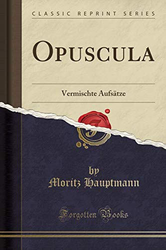 Stock image for Opuscula Vermischte Aufstze Classic Reprint for sale by PBShop.store US