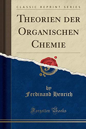 Stock image for Theorien der Organischen Chemie (Classic Reprint) for sale by Forgotten Books