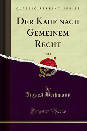 Stock image for Der Kauf nach Gemeinem Recht, Vol. 1 (Classic Reprint) for sale by Forgotten Books