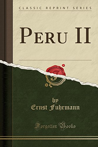 Imagen de archivo de Peru II (Classic Reprint) a la venta por PBShop.store US