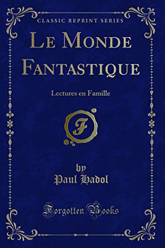 Imagen de archivo de Le Monde Fantastique: Lectures en Famille (Classic Reprint) a la venta por Forgotten Books