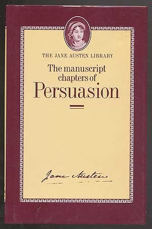 Imagen de archivo de The Manuscript Chapters of Persuasion (Jane Austen Library, 3) a la venta por HPB-Diamond