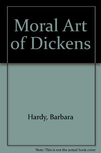Stock image for The Moral Art of Dickens: Essays for sale by Thomas J. Joyce And Company