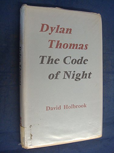 Imagen de archivo de Dylan Thomas: The Code of Night (An interpretation of Thomas which seeks, by uncovering the roots of his predicament as man and artist, to show what is of lasting value in his achievement a la venta por GloryBe Books & Ephemera, LLC