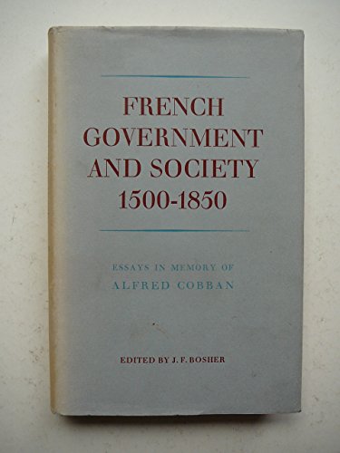 Stock image for French government and society 1500-1850. Essays in memory of Alfred Cobban. for sale by Emile Kerssemakers ILAB