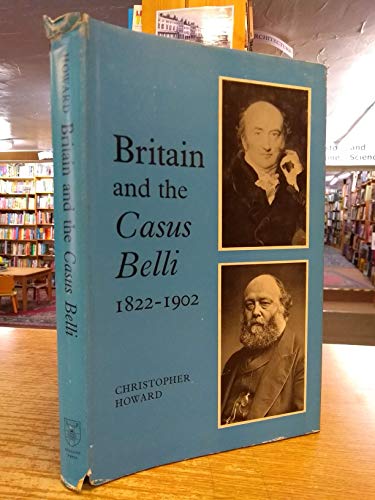 9780485111491: Britain and the Casus Belli, 1822-1902: Study of Britain's International Position from Canning to Salisbury