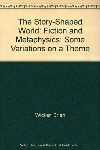 9780485111521: The Story-shaped World: Fiction and Metaphysics; Some Variations on a Theme