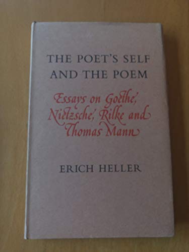 Stock image for The Poet's Self and the Poem : Essays on Goethe, Nietzsche, Rilke, and Thomas Mann for sale by Better World Books