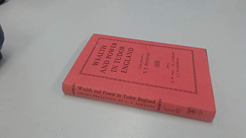 Imagen de archivo de Wealth and Power in Tudor England: Essays Presented to S. T. Bindoff a la venta por WorldofBooks