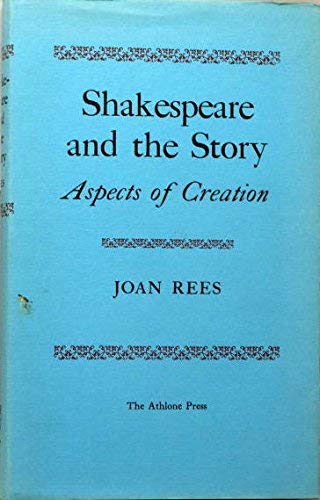 Imagen de archivo de Shakespeare and the Story: Aspects of Creation a la venta por Hay-on-Wye Booksellers