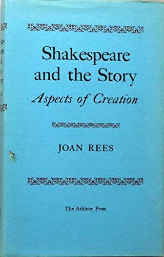 Stock image for Shakespeare and the Story: Aspects of Creation for sale by Rock Solid Books