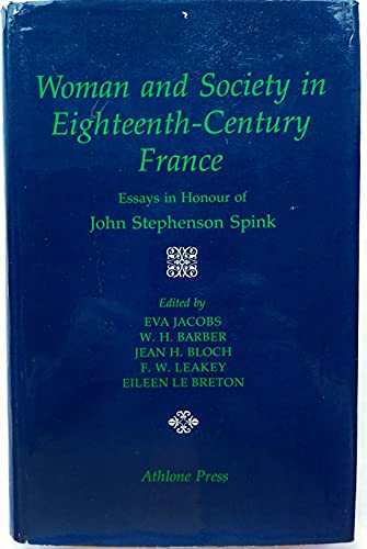 Stock image for Woman and Society in Eighteenth Century France: Essays in Honour of John Stephenson Spink for sale by WorldofBooks