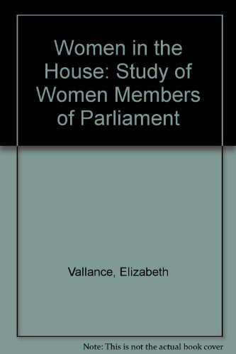 Imagen de archivo de Women in the House: Study of Women Members of Parliament a la venta por WorldofBooks