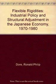 Imagen de archivo de Flexible rigidities : industrial policy and structural adjustment in the Japanese economy, 1970-80. Ex-Library. a la venta por Yushodo Co., Ltd.