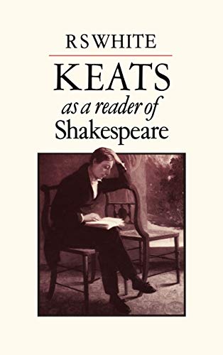 Keats as a Reader of Shakespeare (9780485112986) by White, R. S.