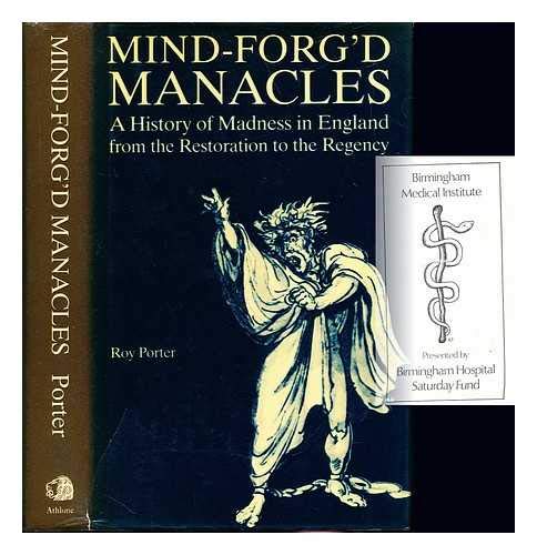 9780485113242: Mind-forg'd Manacles: A History of Madness in England from the Renaissance to the Restoration